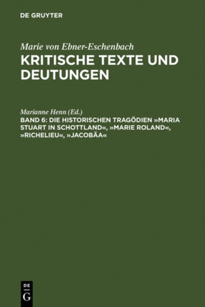 Die historischen Tragödien Maria Stuart in Schottland, Marie Roland, Richelieu, Jacobäa