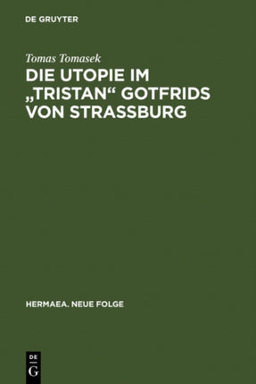 Die Utopie im  Tristan  Gotfrids von Straßburg