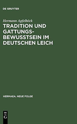 Tradition Und Gattungsbewußtsein Im Deutschen Leich: Ein Beitrag Zur Geschichte Mittelalterlicher Musikalischer Discordia
