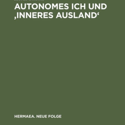 Autonomes Ich Und 'Inneres Ausland': Studien Über Realismus, Tiefenpsychologie Und Psychiatrie in Deutschen Erzähltexten 1848-1914