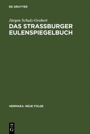 Das Straßburger Eulenspiegelbuch: Studien Zu Entstehungsgeschichtlichen Voraussetzungen Der Ältesten Drucküberlieferung