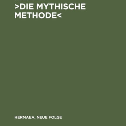 >Die Mythische Methode: Komparatistische Studien Zur Transformation Der Griechischen Tragödie Im Drama Der Klassischen Moderne