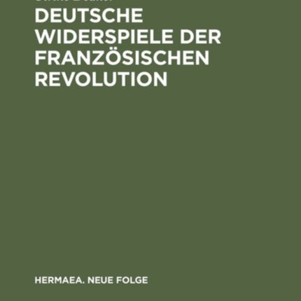 Deutsche Widerspiele der Französischen Revolution