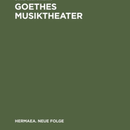 Goethes Musiktheater: Singspiele, Opern, Festspiele, »Faust«