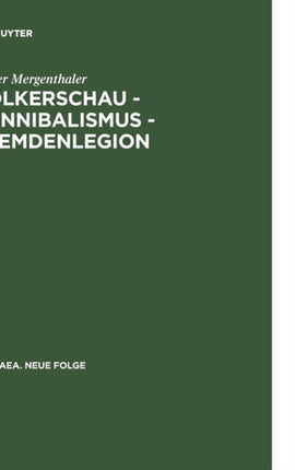 Volkerschau - Kannibalismus - Fremdenlegion: Zur Asthetik Der Transgression (1897-1936)