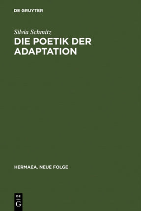 Die Poetik Der Adaptation: Literarische Inventio Im »Eneas« Heinrichs Von Veldeke