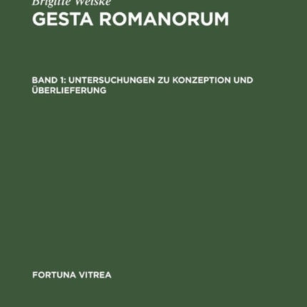 Gesta Romanorum: Band 1: Untersuchungen Zu Konzeption Und Überlieferung; Band 2: Texte, Verzeichnis