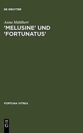 'Melusine' Und 'Fortunatus': Verrätselter Und Verweigerter Sinn