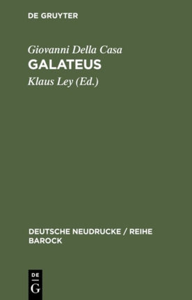 Galateus: Das Büchlein Von Erbarn, Höflichen Und Holdseligen Sitten