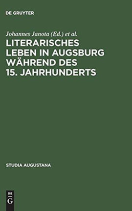 Literarisches Leben in Augsburg Während Des 15. Jahrhunderts