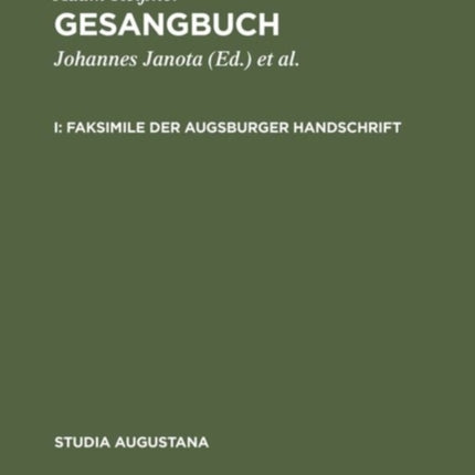 Gesangbuch: I. Faksimile der Augsburger Handschrift, II. Kommentar zur Augsburger Handschrift