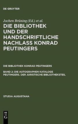 Die autographen Kataloge Peutingers. Der juristische Bibliotheksteil