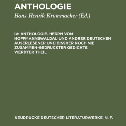 Anthologie, IV, Anthologie. Herrn von Hoffmannswaldau und andrer Deutschen auserlesener und bißher noch nie zusammen-gedruckter Gedichte. Vierdter Theil