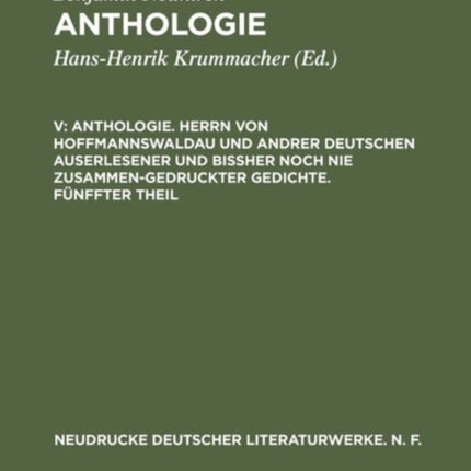 Anthologie, V, Anthologie. Herrn von Hoffmannswaldau und andrer Deutschen auserlesener und bißher noch nie zusammen-gedruckter Gedichte. Fünffter Theil