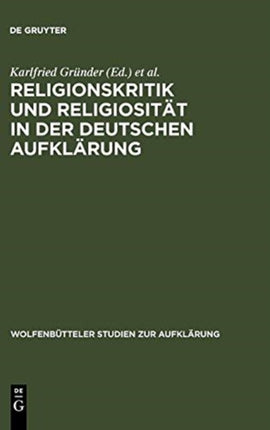 Religionskritik Und Religiosität in Der Deutschen Aufklärung