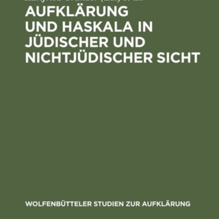 Aufklärung Und Haskala in Jüdischer Und Nichtjüdischer Sicht