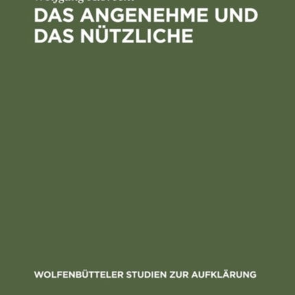 Das Angenehme Und Das Nützliche: Fallstudien Zur Literarischen Spätaufklärung in Deutschland