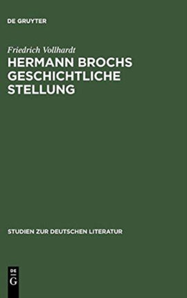 Hermann Brochs Geschichtliche Stellung: Studien Zum Philosophischen Frühwerk Und Zur Romantrilogie >Die Schlafwandler