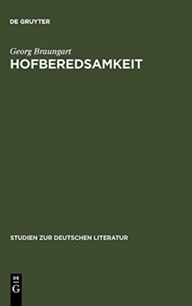 Hofberedsamkeit: Studien Zur Praxis Höfisch-Politischer Rede Im Deutschen Territorialabsolutismus