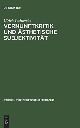 Vernunftkritik Und Ästhetische Subjektivität: Studien Zur Anthropologie Friedrich Schillers