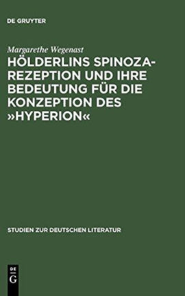 Hölderlins Spinoza-Rezeption Und Ihre Bedeutung Für Die Konzeption Des »Hyperion«