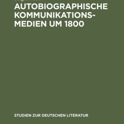 Autobiographische Kommunikationsmedien um 1800