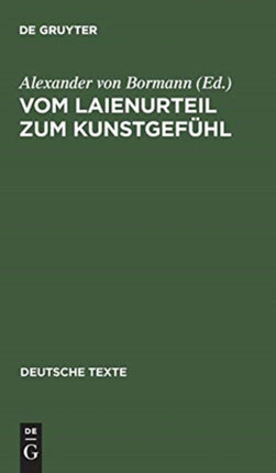 Vom Laienurteil Zum Kunstgefühl: Texte Zur Deutschen Geschmacksdebatte Im 18. Jahrhundert