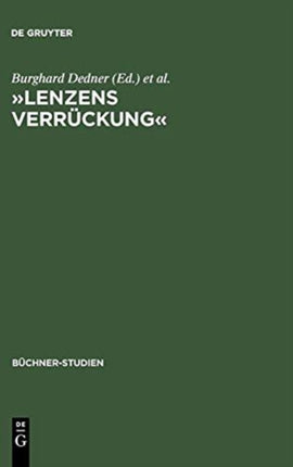 »Lenzens Verrückung«: Chronik Und Dokumente Zu J. M. R. Lenz Von Herbst 1777 Bis Frühjahr 1778