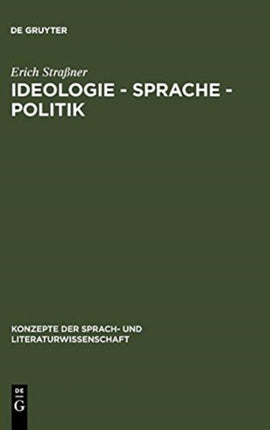 Ideologie - Sprache - Politik: Grundfragen ihres Zusammenhangs