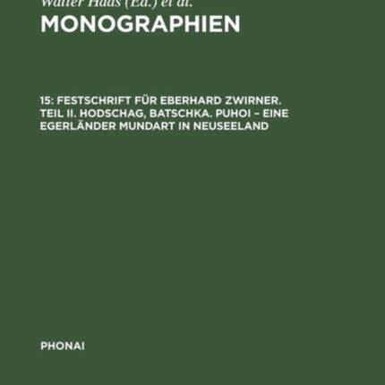 Monographien, 15, Festschrift für Eberhard Zwirner. Teil II. Hodschag, Batschka. Puhoi - Eine Egerländer Mundart in Neuseeland