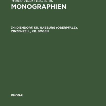Monographien, 34, Diendorf, Kr. Nabburg (Oberpfalz). Zinzenzell, Kr. Bogen