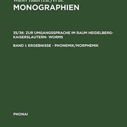 Zur Umgangssprache Im Raum Heidelberg-Kaiserslautern- Worms: Band I: Ergebnisse - Phonemik/Morphemik. Band II: Texte Aus Heidelberg, Kaiserslautern, Worms