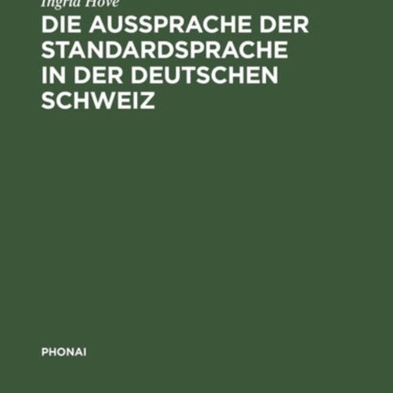 Die Aussprache Der Standardsprache in Der Deutschen Schweiz