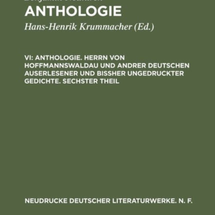 Anthologie, VI, Anthologie. Herrn von Hoffmannswaldau und andrer Deutschen auserlesener und bißher ungedruckter Gedichte. Sechster Theil