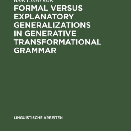 Formal versus explanatory generalizations in generative transformational grammar: An investigation into generative argumentation