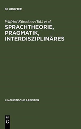 Sprachtheorie, Pragmatik, Interdisziplinäres: Akten Des 19. Linguistischen Kolloquiums: Vechta 1984, Bd. 2