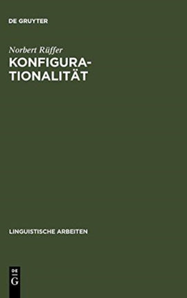 Konfigurationalität: Zur Phrasenstrukturellen Repräsentation Von Argumentstrukturen in Natürlichen Sprachen
