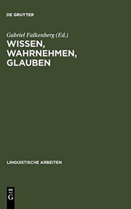Wissen, Wahrnehmen, Glauben: Epistemische Ausdrücke U. Propositionale Einstellungen