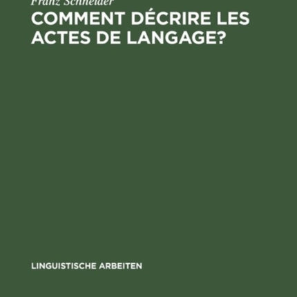 Comment Decrire Les Actes de Langage?: de La Linguistique Pragmatique a la Lexicographie:  La Belle Affaire!  Et  Tu M'En Diras Tant!