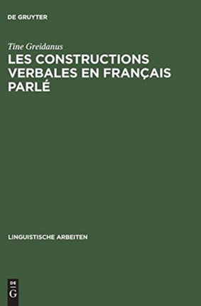 Les Constructions Verbales En Francais Parle: Etude Quantitative Et Descriptive de La Syntaxe Des 250 Verbes Les Plus Frequents