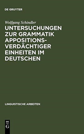 Untersuchungen Zur Grammatik Appositionsverdächtiger Einheiten Im Deutschen