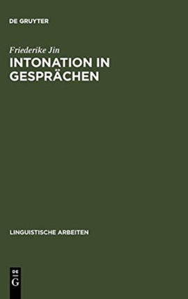 Intonation in Gesprächen: Ein Beitrag Zur Methode Der Kontrastiven Intonationsanalyse Am Beispiel Des Deutschen Und Französischen