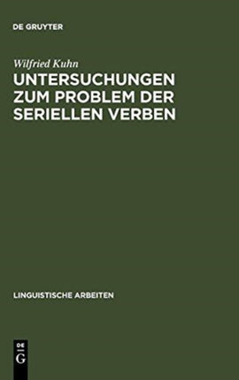 Untersuchungen Zum Problem Der Seriellen Verben: Vorüberlegungen Zu Ihrer Grammatik Und Exemplarische Analyse Des Vietnamesischen