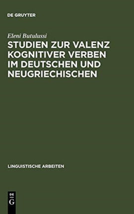Studien Zur Valenz Kognitiver Verben Im Deutschen Und Neugriechischen