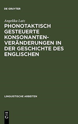 Phonotaktisch Gesteuerte Konsonantenveränderungen in Der Geschichte Des Englischen