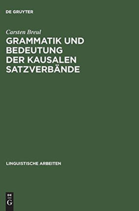 Grammatik Und Bedeutung Der Kausalen Satzverbände: Because, As, Since Und for Im Schriftsprachlichen Englisch