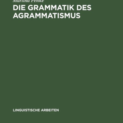 Die Grammatik des Agrammatismus