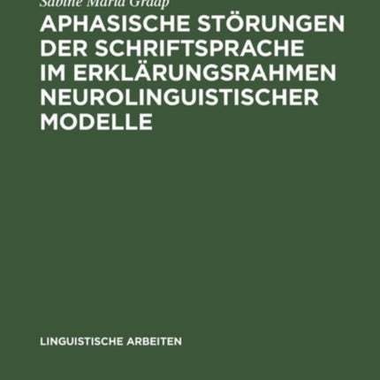 Aphasische Störungen der Schriftsprache im Erklärungsrahmen neurolinguistischer Modelle