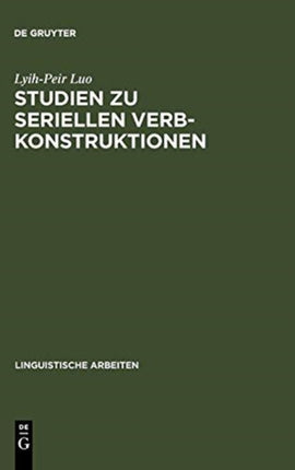 Studien Zu Seriellen Verbkonstruktionen: Ihre Syntax Und Semantik Im Chinesischen