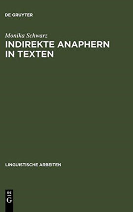 Indirekte Anaphern in Texten: Studien Zur Domänengebundenen Referenz Und Kohärenz Im Deutschen